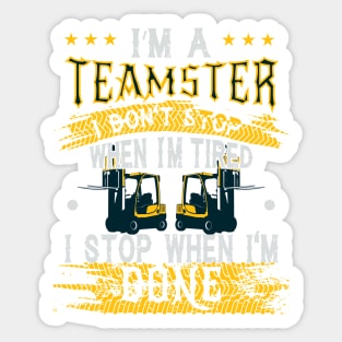 Teamsters Gift, Union warehouse worker, I stop when I'm done Sticker